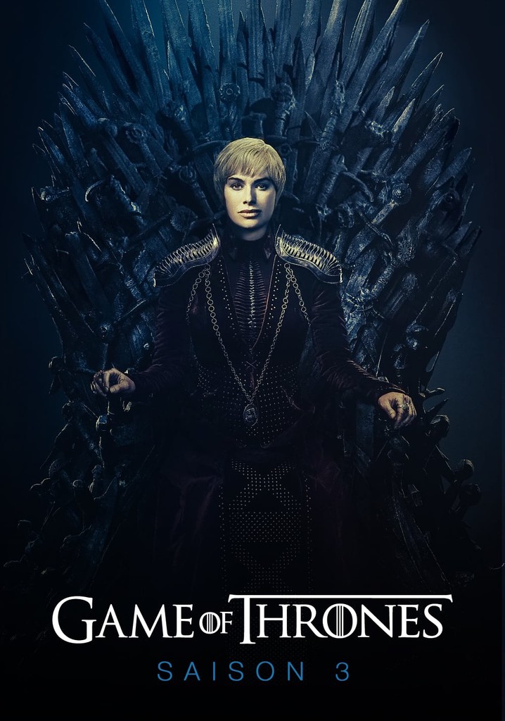 Saison 3 Le trône de fer streaming où regarder les épisodes?